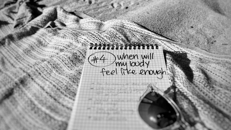 (04) When will my body feel like enough?